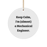 Funny Mechanical Engineer Gifts from Friends - 'Keep Calm, I'm (almost) A Mechanical Engineer.' Circle Ornament for Christmas - Image 1